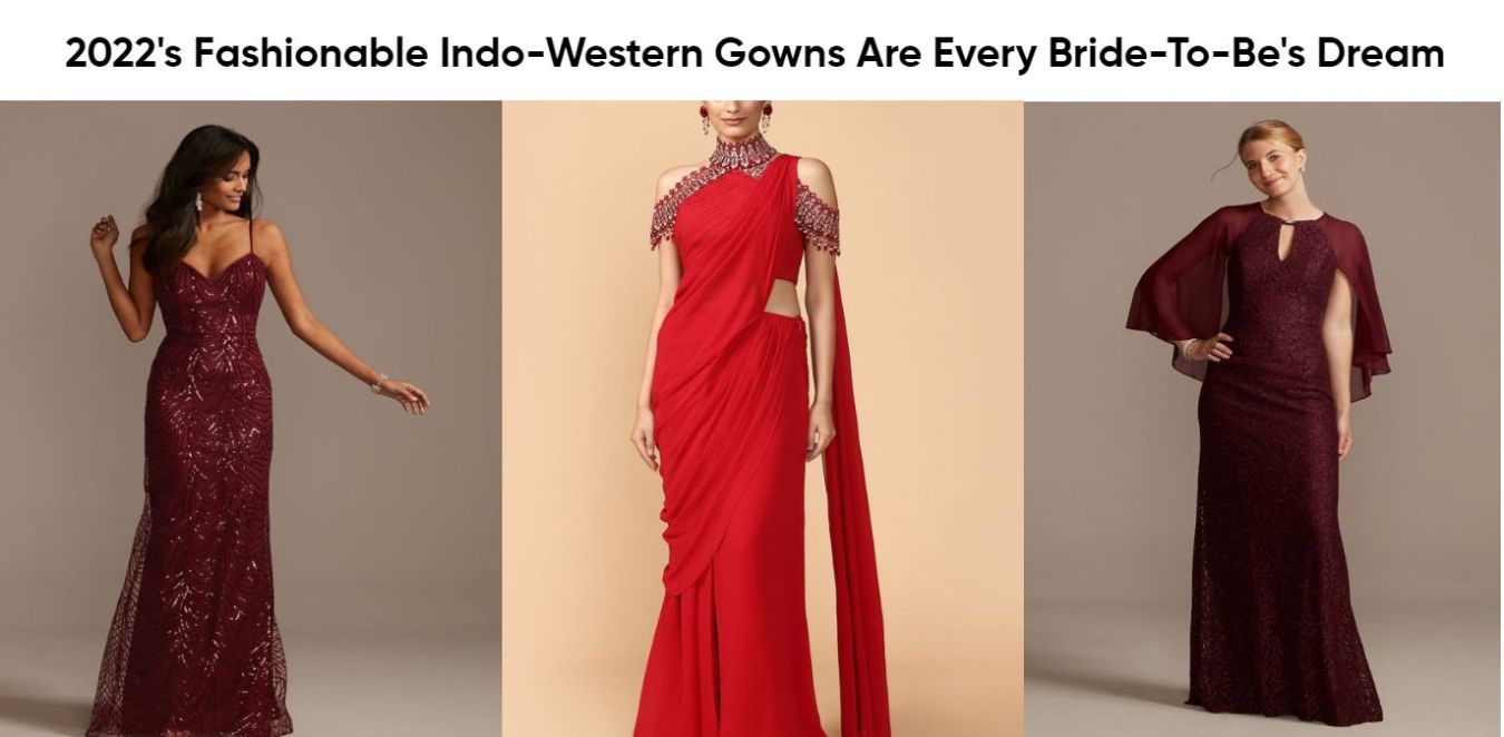2022's Fashionable Indo-Western Gowns Are Every Bride-To-Be's Dream